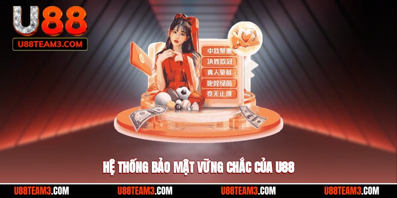 Hệ thống bảo mật vững chắc của U88